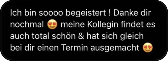 Ich bin soooo begeistert! Danke dir nochmal, meine Kollegin findet es auch total schön und hat sich gleich bei dir einen Termin ausgemacht